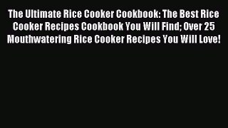 Read The Ultimate Rice Cooker Cookbook: The Best Rice Cooker Recipes Cookbook You Will Find