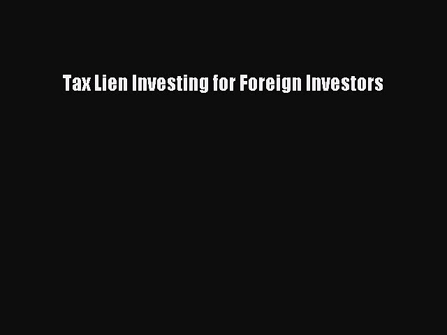 [PDF] Tax Lien Investing for Foreign Investors [Download] Online