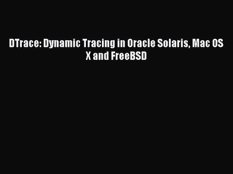Download DTrace: Dynamic Tracing in Oracle Solaris Mac OS X and FreeBSD ebook textbooks