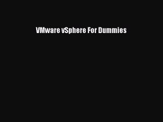 Read VMware vSphere For Dummies PDF Online
