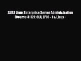 Read SUSE Linux Enterprise Server Administration (Course 3112): CLA LPIC - 1 & Linux  E-Book