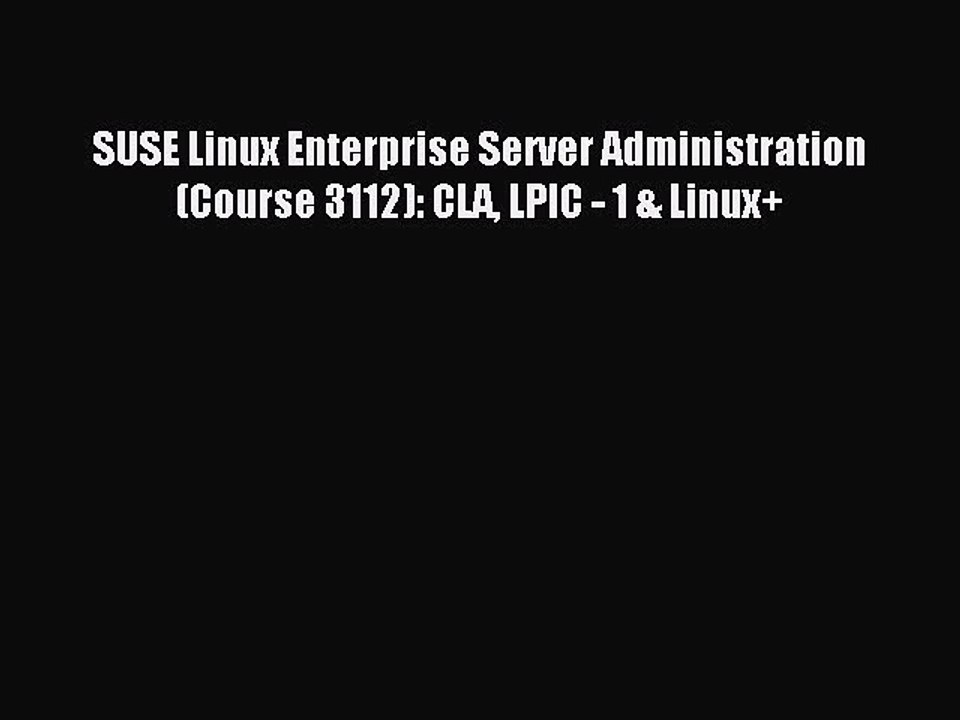 Read SUSE Linux Enterprise Server Administration (Course 3112): CLA LPIC - 1 & Linux+ E-Book