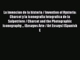 Free Full [PDF] Downlaod  La invencion de la histeria / Invention of Hysteria: Charcot y la