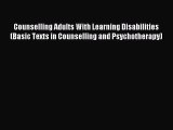 READ book  Counselling Adults With Learning Disabilities (Basic Texts in Counselling and Psychotherapy)#