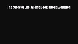 [Download] The Story of Life: A First Book about Evolution Read Free