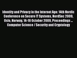 Read Identity and Privacy in the Internet Age: 14th Nordic Conference on Secure IT Systems