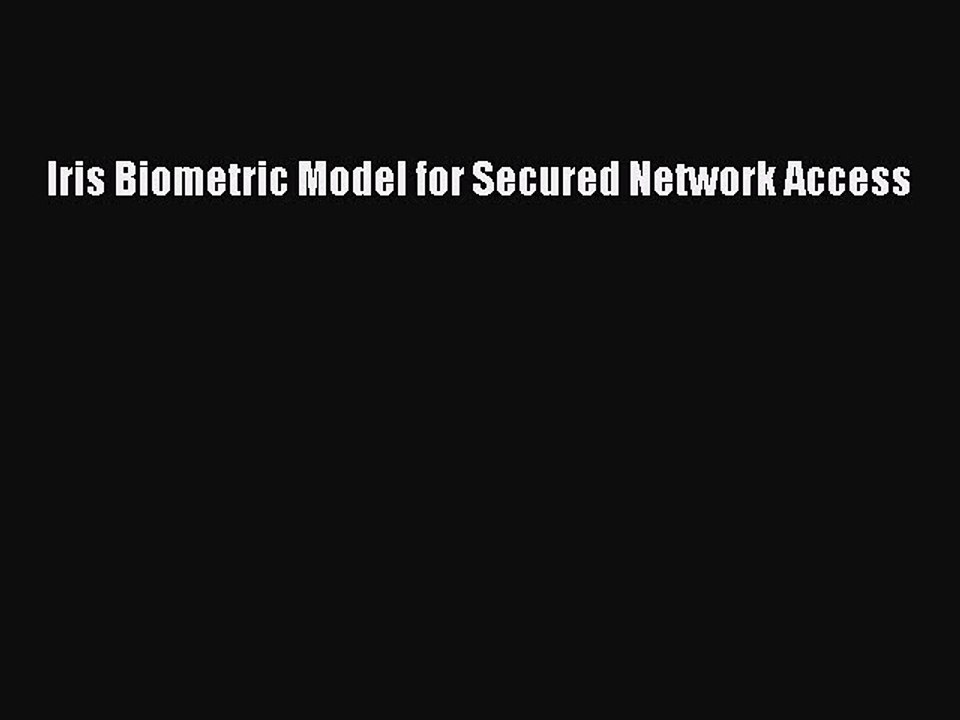 Download Iris Biometric Model for Secured Network Access PDF Online