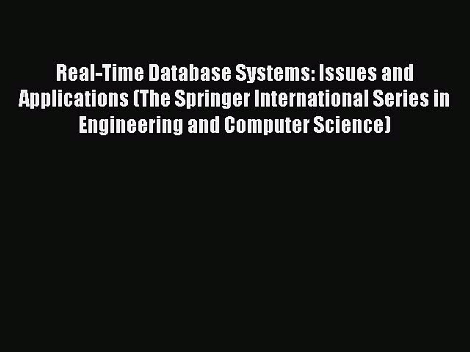 Read Real-Time Database Systems: Issues and Applications (The Springer International Series
