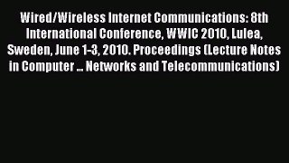 Read Wired/Wireless Internet Communications: 8th International Conference WWIC 2010 Lulea Sweden