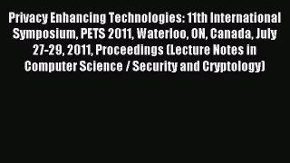 Read Privacy Enhancing Technologies: 11th International Symposium PETS 2011 Waterloo ON Canada