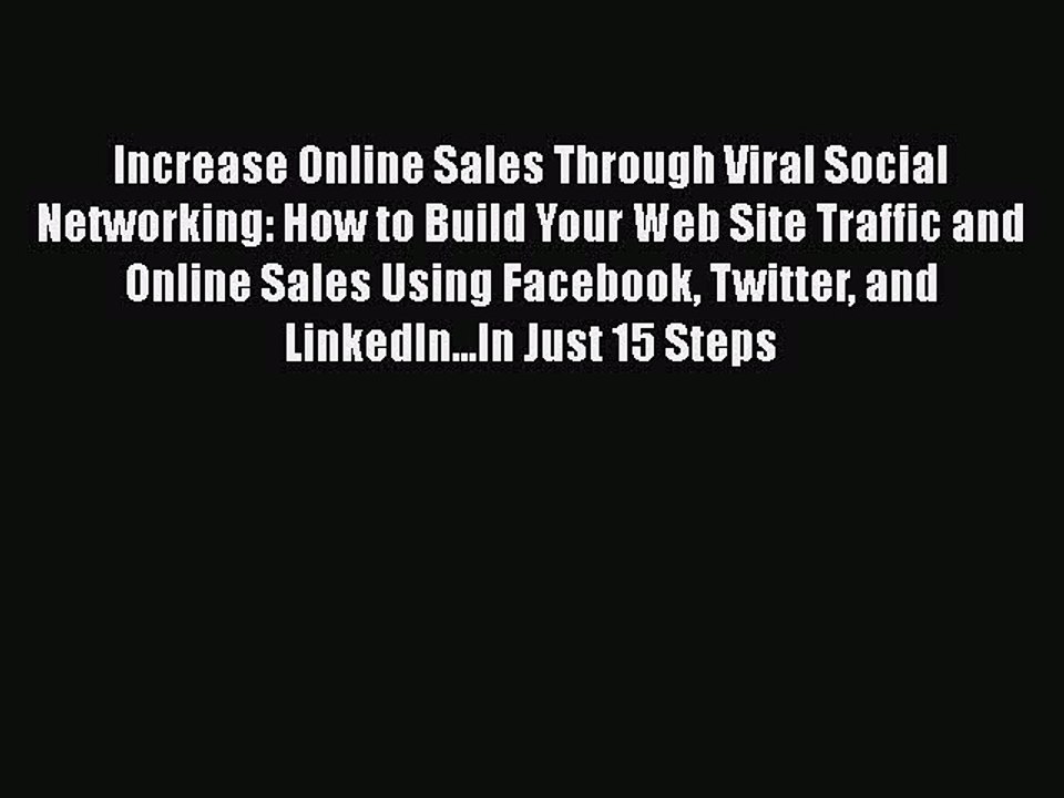 Read Increase Online Sales Through Viral Social Networking: How to Build Your Web Site Traffic