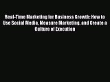 Read Real-Time Marketing for Business Growth: How to Use Social Media Measure Marketing and