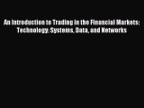 Enjoyed read An Introduction to Trading in the Financial Markets: Technology: Systems Data