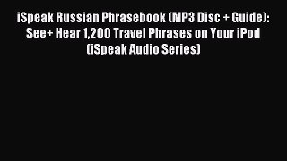 Read iSpeak Russian Phrasebook (MP3 Disc + Guide): See+ Hear 1200 Travel Phrases on Your iPod