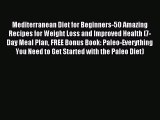 READ book Mediterranean Diet for Beginners-50 Amazing Recipes for Weight Loss and Improved