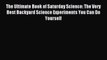 [Download] The Ultimate Book of Saturday Science: The Very Best Backyard Science Experiments