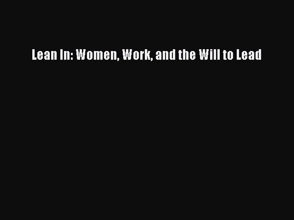 [PDF] Lean In: Women Work and the Will to Lead [Read] Full Ebook
