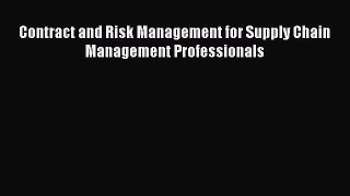 FREE DOWNLOAD Contract and Risk Management for Supply Chain Management Professionals BOOK