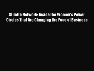 [PDF] Stiletto Network: Inside the Women's Power Circles That Are Changing the Face of Business