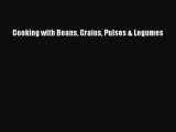 Read Cooking with Beans Grains Pulses & Legumes PDF Free