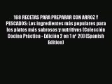Read 168 RECETAS PARA PREPARAR CON ARROZ Y PESCADOS: Los ingredientes mÃ¡s populares para los