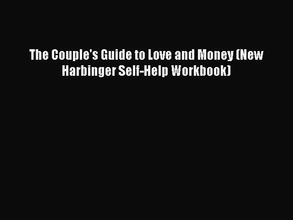 [PDF] The Couple's Guide to Love and Money (New Harbinger Self-Help Workbook) [Download] Full