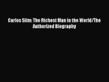 [PDF] Carlos Slim: The Richest Man in the World/The Authorized Biography [Read] Full Ebook