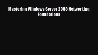 Download Mastering Windows Server 2008 Networking Foundations PDF Free