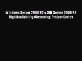 Read Windows Server 2008 R2 & SQL Server 2008 R2 High Availability Clustering: Project Series