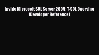 Read Inside Microsoft SQL Server 2005: T-SQL Querying (Developer Reference) Ebook Free