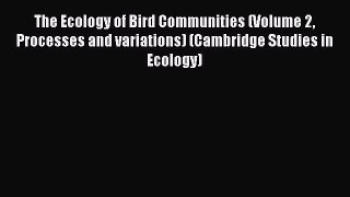 Read Books The Ecology of Bird Communities (Volume 2 Processes and variations) (Cambridge Studies