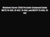 Read Windows Server 2008 Portable Command Guide: MCTS 70-640 70-642 70-643 and MCITP 70-646