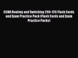 Read CCNA Routing and Switching 200-120 Flash Cards and Exam Practice Pack (Flash Cards and
