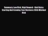 Download Summary: Low Risk High Reward - Bob Reiss: Starting And Growing Your Business With