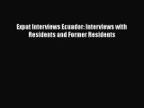 [PDF] Expat Interviews Ecuador: Interviews with Residents and Former Residents [Download] Online