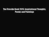 Read The Fireside Book 2015: Inspirational Thoughts Poems and Paintings Ebook Free