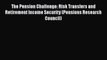 [PDF] The Pension Challenge: Risk Transfers and Retirement Income Security (Pensions Research