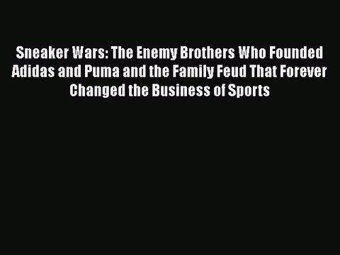 [PDF] Sneaker Wars: The Enemy Brothers Who Founded Adidas and Puma and the Family Feud That