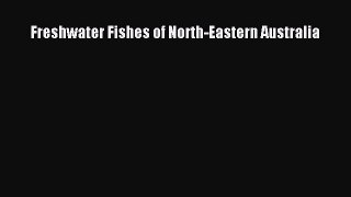 Read Books Freshwater Fishes of North-Eastern Australia ebook textbooks