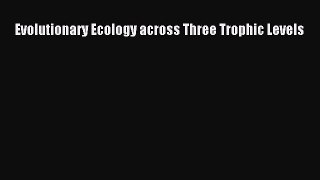 Download Books Evolutionary Ecology across Three Trophic Levels Ebook PDF
