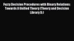 [PDF] Fuzzy Decision Procedures with Binary Relations: Towards A Unified Theory (Theory and