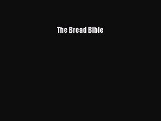 Read The Bread Bible Ebook Free
