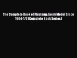 [Read Book] The Complete Book of Mustang: Every Model Since 1964-1/2 (Complete Book Series)