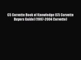 [Read Book] C5 Corvette Book of Knowledge (C5 Corvette Buyers Guide) (1997-2004 Corvette) Free