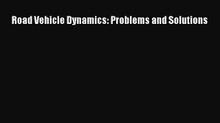 [Read Book] Road Vehicle Dynamics: Problems and Solutions  Read Online