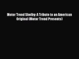 [Read Book] Motor Trend Shelby: A Tribute to an American Original (Motor Trend Presents)  EBook