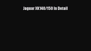 [Read Book] Jaguar XK140/150 In Detail  Read Online