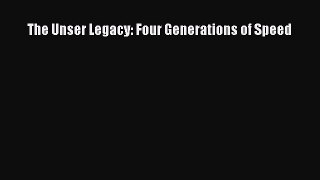 [Read Book] The Unser Legacy: Four Generations of Speed Free PDF