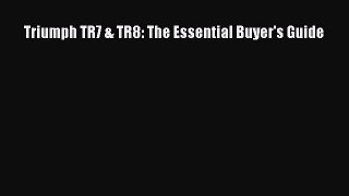 [Read Book] Triumph TR7 & TR8: The Essential Buyer's Guide Free PDF