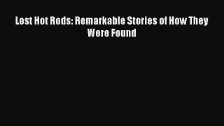 [Read Book] Lost Hot Rods: Remarkable Stories of How They Were Found  EBook